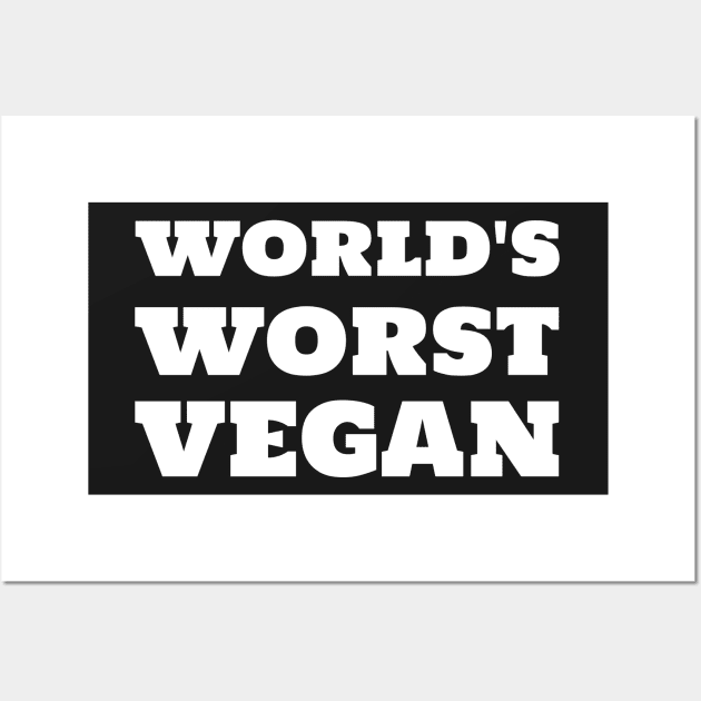 World's Worst Vegan Wall Art by mikepod